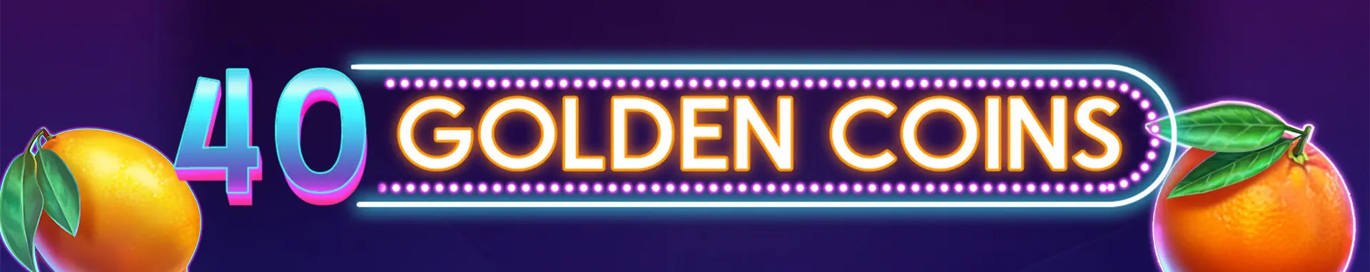 40 Golden Coins
